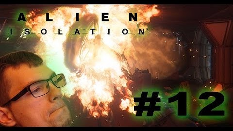 Alien Isolation Walkthrough | Part 12 | Dead people are so generous