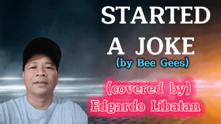 STARTED A JOKE (by Bee Gees)(covered by Edgardo Libatan)