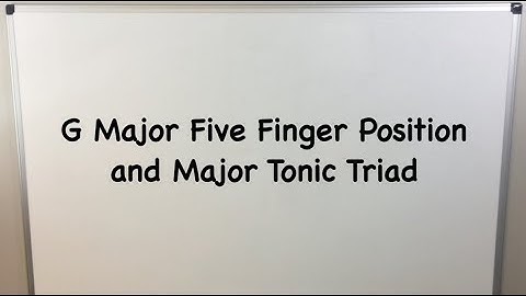 G Major Five Finger Position and Major Tonic Triad - Music 100