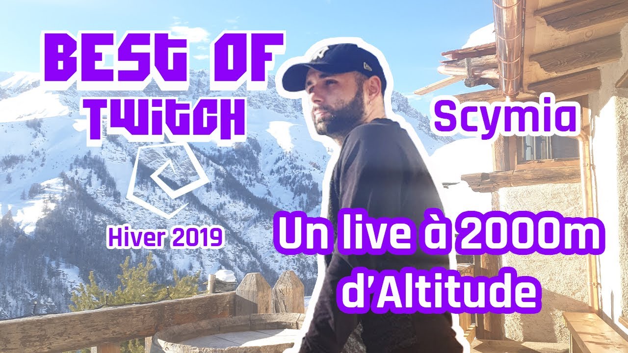 Un live à 2000 mètres d'Altitude ! Best Of Twitch !