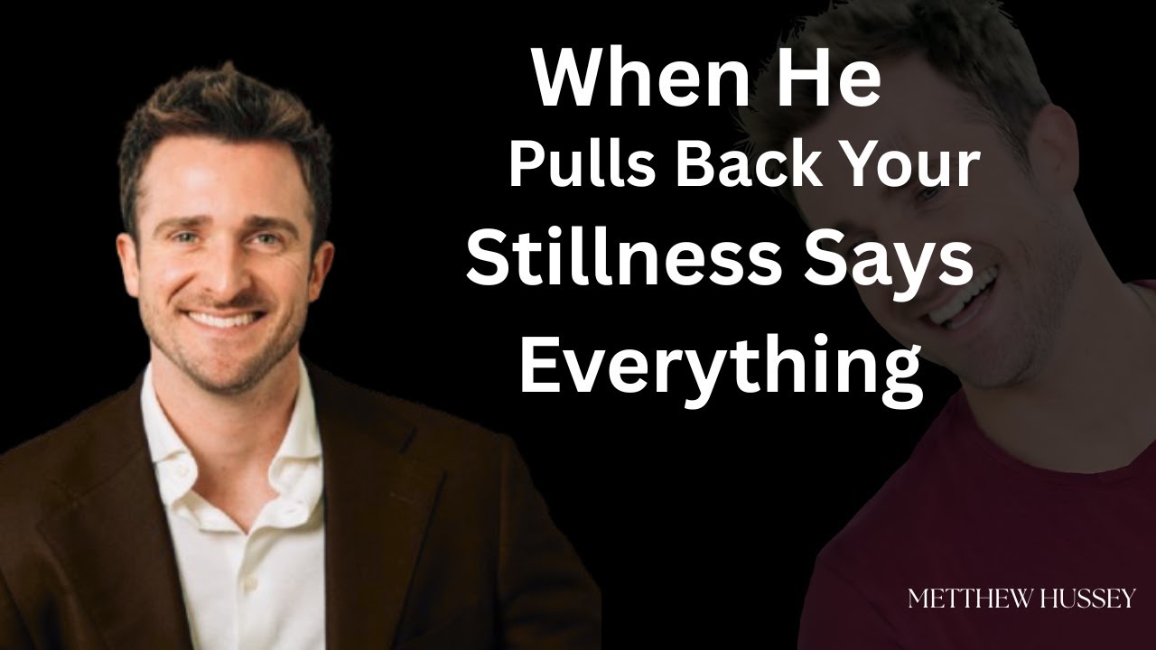 When He Pulls Back, Your Stillness Says Everything | Matthew Hussey