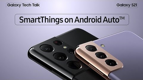 Galaxy TECH TALK | Galaxy S21 - SmartThings Manejá con inteligencia