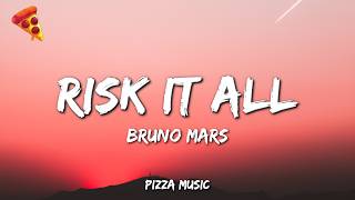 Risk It All - Bruno Mars (Lyrics)