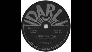 I Sing For You - The Plaids