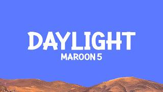 @Maroon5 - Daylight (Lyrics)