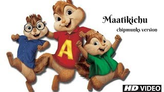 Chimpmunks version mix - Maatikichu Video song FHD