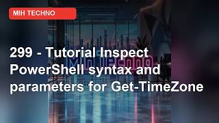 Information 299 - Tutorial: How to Inspect PowerShell Syntax and Parameters for Get-TimeZone | PowerShell Guide