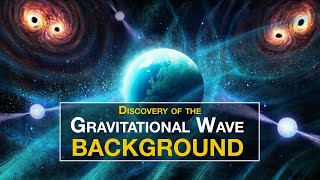 Gravitational Wave Background Discovered  Spacetime is Vibrating!