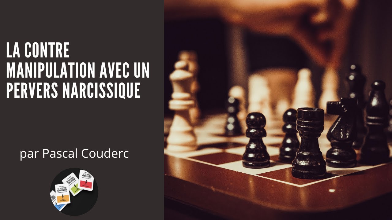 LA CONTRE MANIPULATION AVEC UN PERVERS NARCISSIQUE
