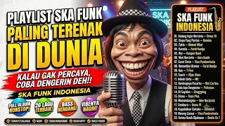 🎺 PLAYLIST SKA FUNK PALING TERENAK DI DUNIA! Kalau Gak Percaya, Coba Dengerin Deh!!