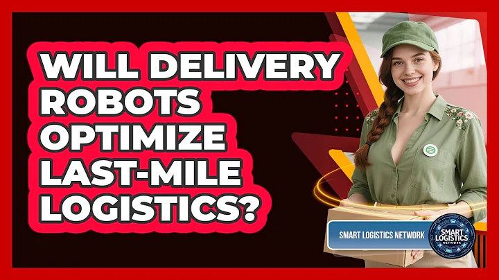 Will Delivery Robots Optimize Last-mile Logistics? - Smart Logistics Network