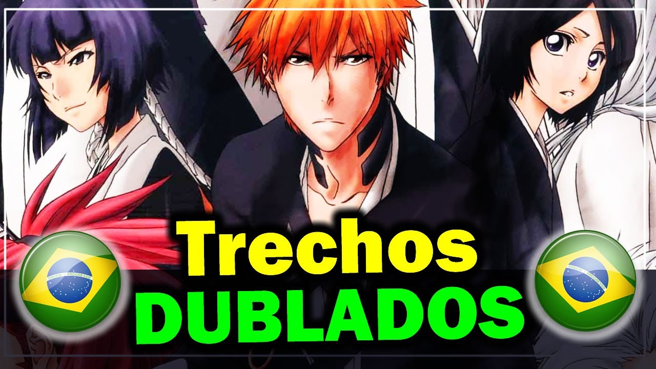 Novos Episódio de Bleach Dublado Trechos Dublados 