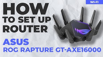✅ How to Set Up ASUS ROG Rapture GT-AXE16000 | How to Setup ASUS AXE16000 WiFi Router