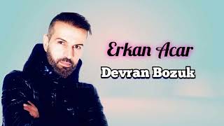 Erkan Acar  Devran Bozuk ABONE OLALIM LÜTFEN Resimi