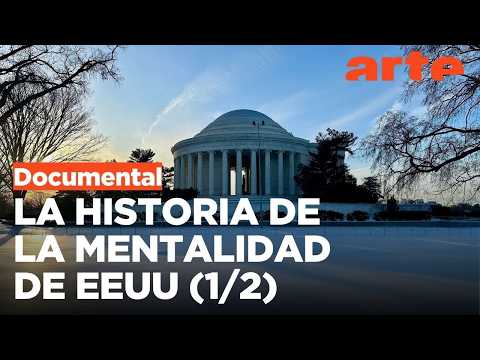 Estados Unidos, ¿quién eres? (1/2): Historia de la mentalidad estadounidense | ARTE.tv Documentales