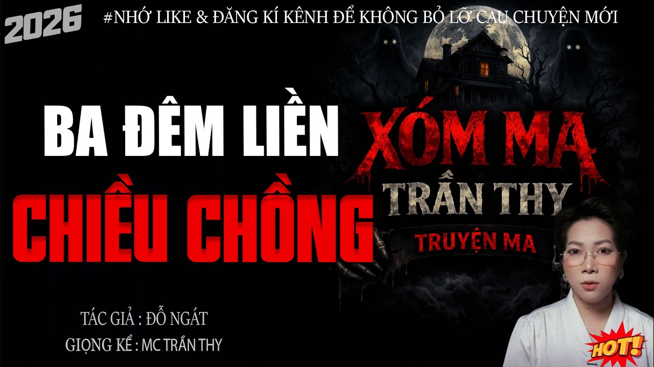 BA ĐÊM LIỀN CHIỀU CHỒNG | XÓM MA TRẦN THY 2026 HAY NHẤT