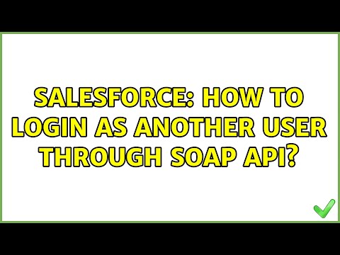 Salesforce: How to login as another user through SOAP API? (2 Solutions!!)