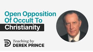 Facing Perilous Times  Open Opposition of Occult to Christianity   Derek Prince