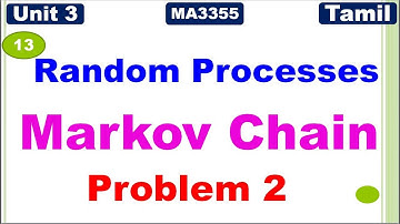 RP&LA | Unit 3| Random Processes|MA3355|Markov Chain|Transition Probability Matrix |Problem in Tamil