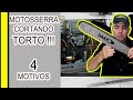 11 -  Quais são os 4 Motivos para a Motosserra estar cortando TORTO !!!