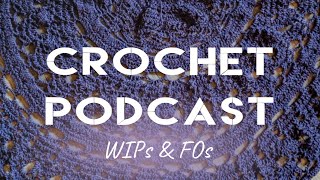 085 | Crochet Podcast! Alectrona Progress, C2C Hats and More!