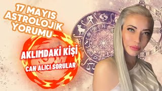 ? Aklımdaki Kişi CAN ALICI SORULAR 17 Mayıs Astrolojik Yorumu Uranüs Venüs Kavuşum astroloji tarot