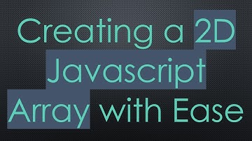 Creating a 2D Javascript Array with Ease