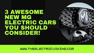 3 awesome NEW MG electric cars you should consider!