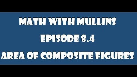 8.4 Area of Composite Figures