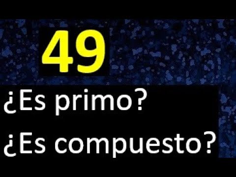 49 es primo o compuesto . numero primo o numero compuesto