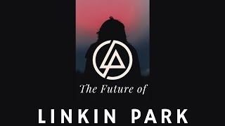 The Future Of LINKIN PARK