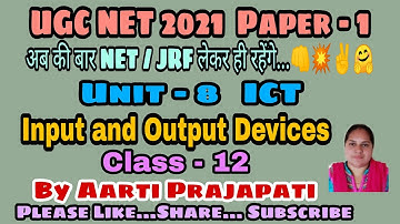 UGC NET // Paper - 1// Unit - 8 //ICT // Input & Output Devices // Class - 12
