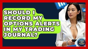 Should I Record My Options Alerts In My Trading Journal? - Stock and Options Playbook