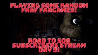 Playing Random FNaF Fangames! || Road to 500 Subcribers Stream Day 5! || LIVE