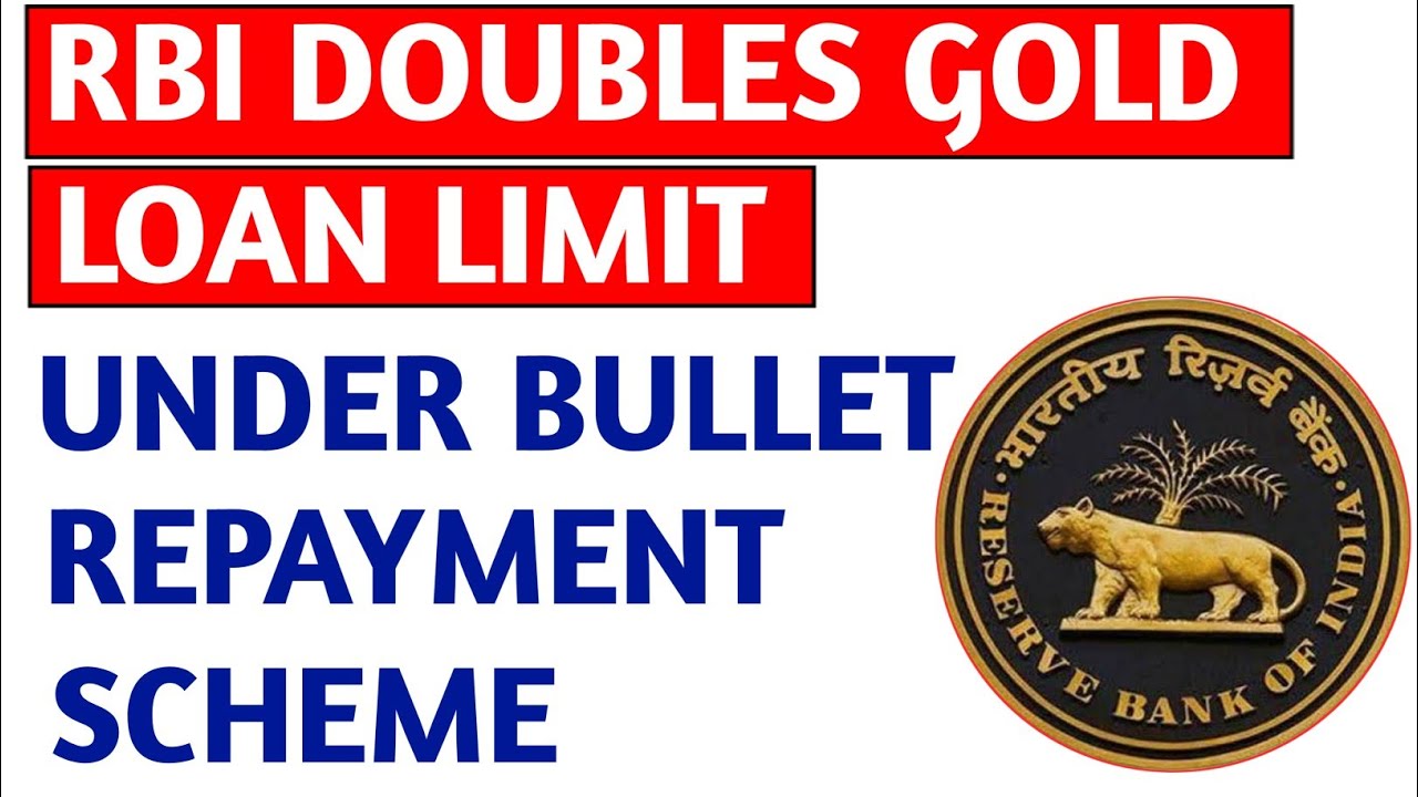 rbi-doubles-gold-loan-limit-under-bullet-repayment-scheme-l-what-is