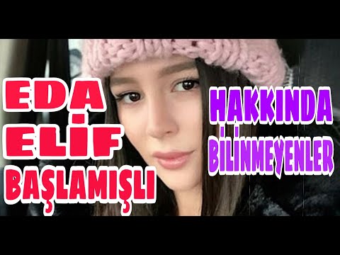 EDA ELİF BAŞLAMIŞLI KİMDİR VE NERELİDİR ? (10 MADDEDE EDA ELİF BAŞLAMIŞLI)