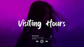 Visiting Hours Sad Love Songs 2024 ~ Depressing Songs Playlist 2024 That Will Make You Cry