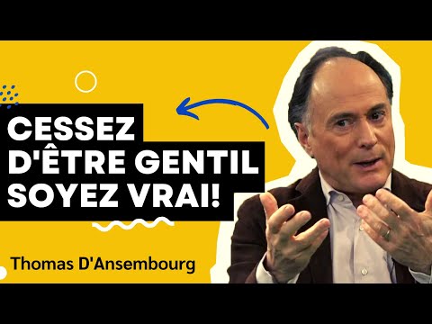 Thomas D'Ansembourg : Cessez d'être gentil, soyez vrai  - Communication Non Violente #cnv