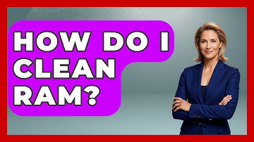How Do I Clean RAM? - Your Computer Companion