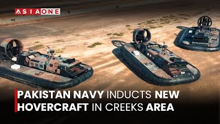 Pakistan Navy Inducts New Hovercraft in Creeks Area | Asia One News