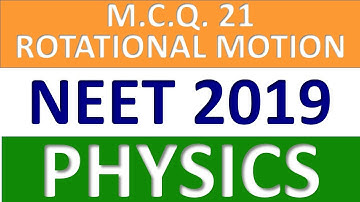 NEET 2019–Q.21:ROTATIONAL MOTION| NEET Physics 2019 Solution with Explanation#neet @GyanFreedom
