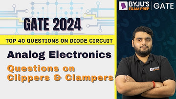 GATE 2024 EE/EC | Analog Electronics | Questions on Clippers and Clampers | BYJU
