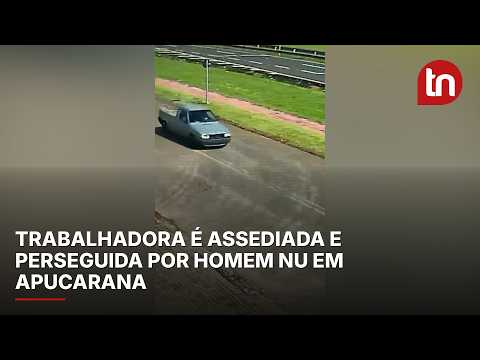 Trabalhadora é assediada e perseguida por homem nu em Apucarana