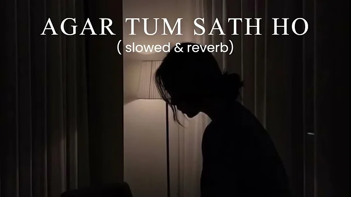 Agar tum sath ho   slowed & reverb    @dezithingzz sakoon