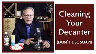 How to Clean, Dry, and Care for Your Decanter - Don't Use Soap! Use THIS Instead!