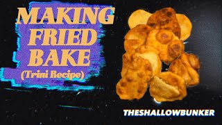 MAKING FRIED BAKE (no yeast) | TRINI RECIPE | Good for breakfast, lunch, and dinner | Tutorial