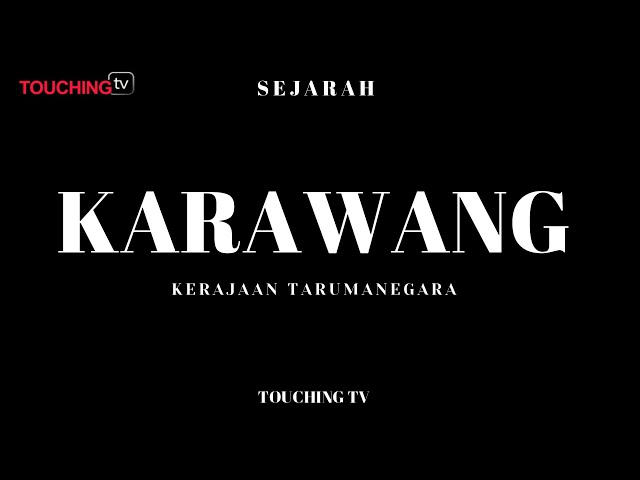 Sejarah Asal Usul Karawang Jawa Barat | Touching TV class=