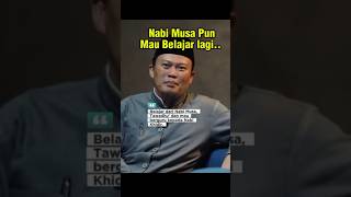 BAHKAN. Nabi Musa pun mau berguru, dan belajar lagi! #dakwah #motivasi #inspirasi