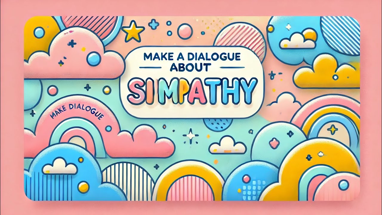 Make a dialogue about sympathy - YouTube