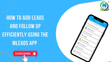 How to Add Leads and Follow Up Efficiently Using the MLeads App